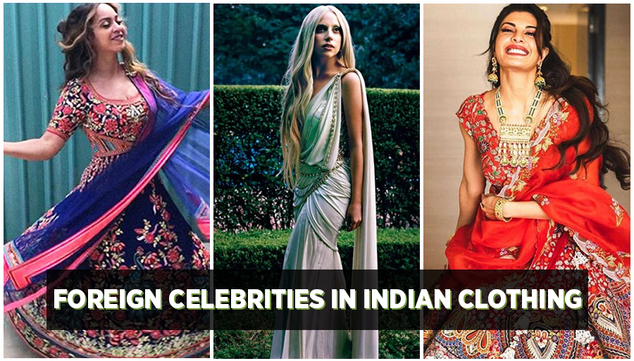 20 Foreign celebrities in Traditional Indian Clothing
