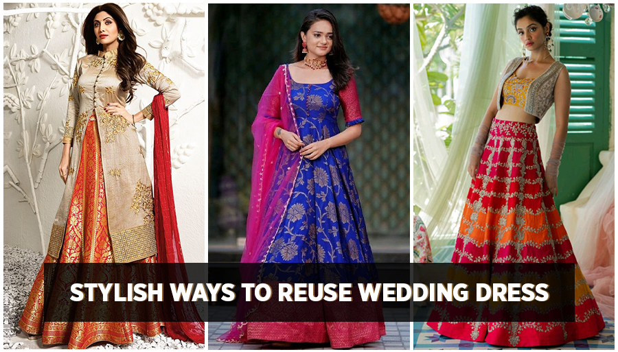 How to reuse Indian Wedding Dress