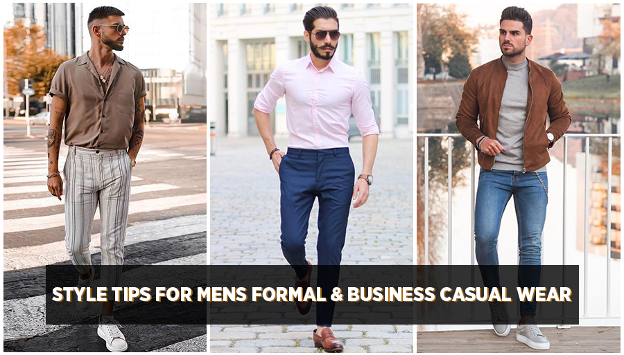 style formal wear tips, how to style mens formal wear, style tips for mens work wear, office wear tips for men, how to dress for mens work wear, style for office wear, style for business casual, difference of formal and business casual