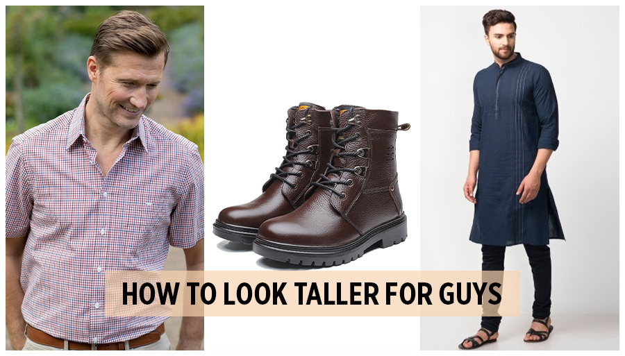 ideas to look taller for guys,tips for short guys