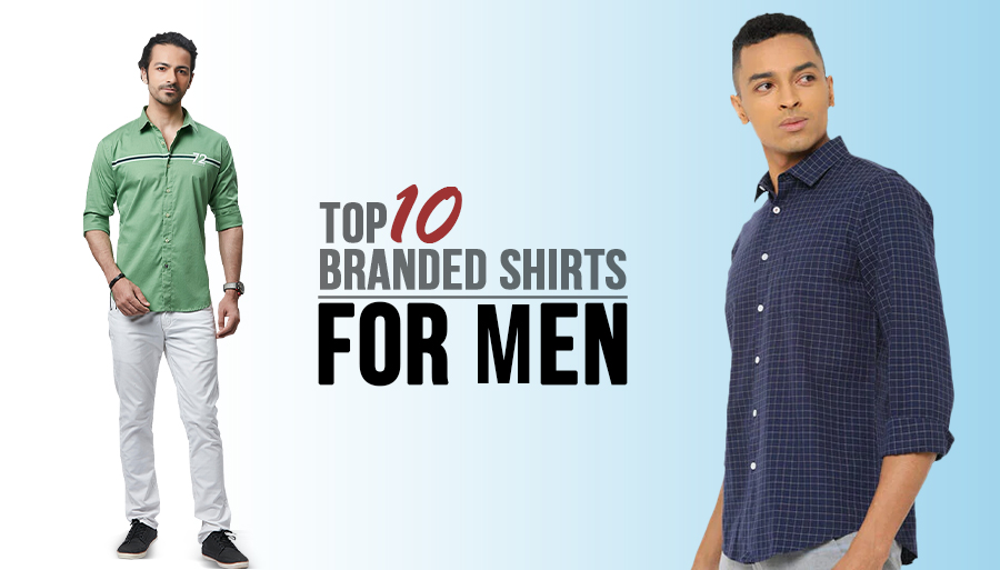 Top 10 Branded Shirts for Men
