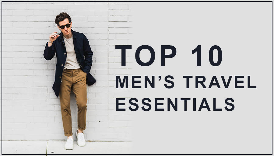 Top 10 mens clothing essentials for travel — G3Fashion Blog