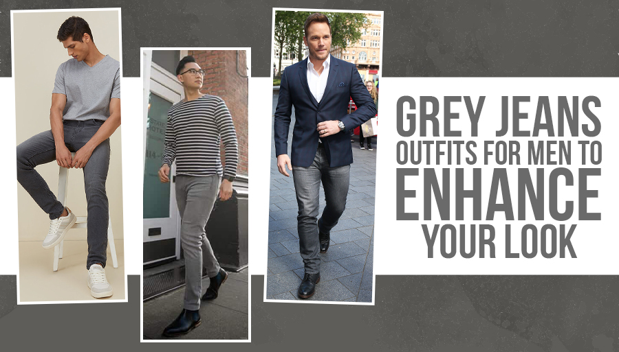 Grey Jeans Outfits for Men to Enhance Your Look