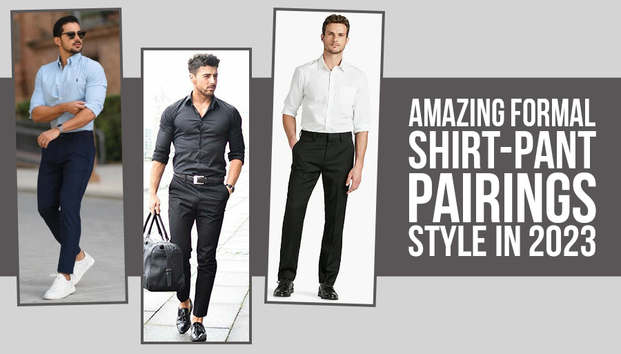 Amazing Formal Shirt-Pant Pairings Style in 2023