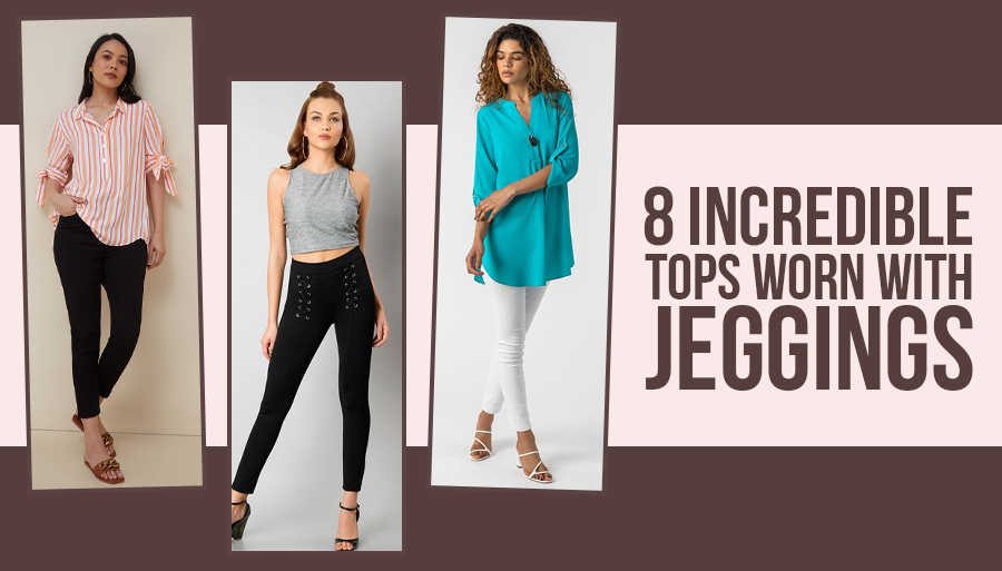 Incredible Tops worn with Jeggings