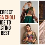 How to choose the perfect lehenga choli